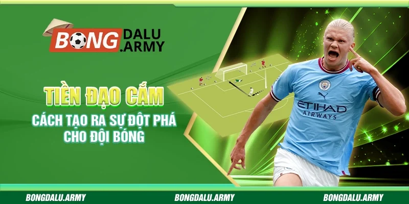 Tiền đạo cắm - Cách tạo ra sự đột phá cho đội bóng