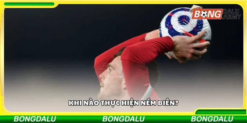Khi nào thực hiện ném biên?