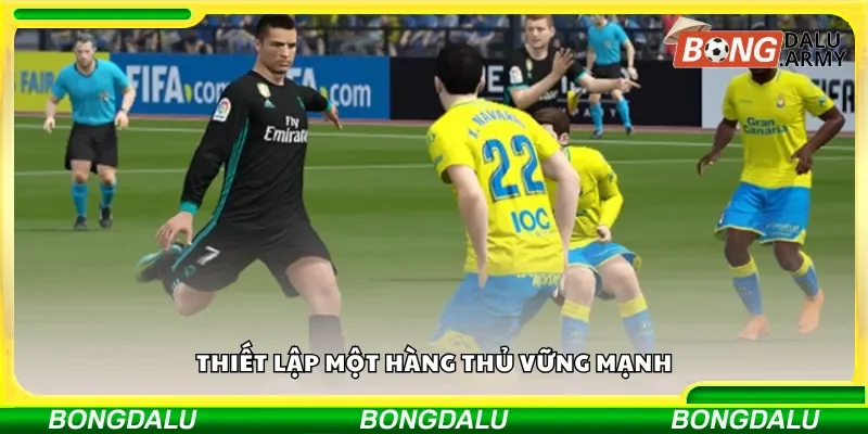 Thiết lập một hàng thủ vững mạnh
