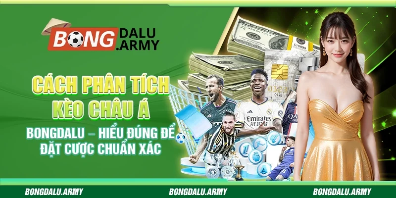 Cách phân tích kèo châu Á Bongdalu – Hiểu đúng để đặt cược chuẩn xác
