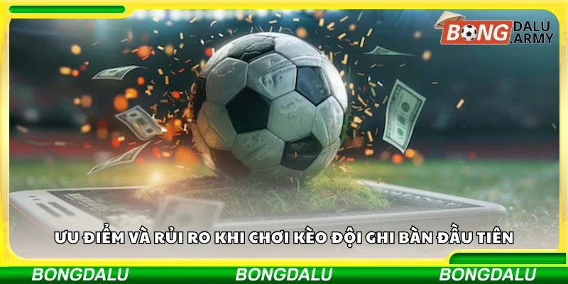 Các ưu điểm và rủi ro khi chơi kèo