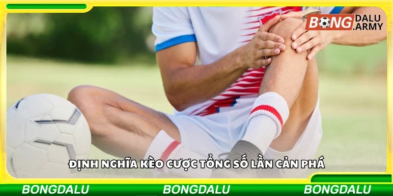 Định nghĩa kèo cược tổng số lần cản phá