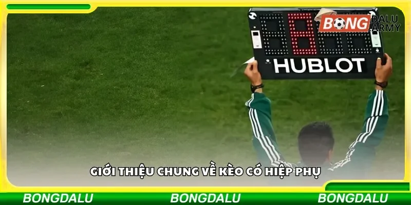 Giới thiệu chung về kèo có hiệp phụ