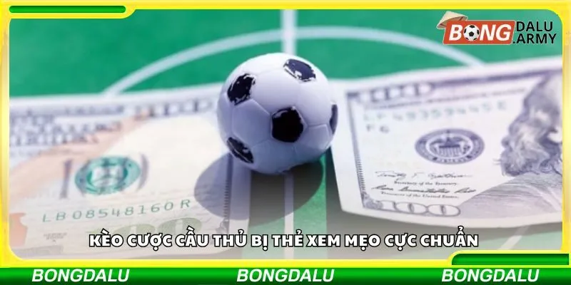 Kèo cược cầu thủ bị thẻ xem mẹo cực chuẩn 