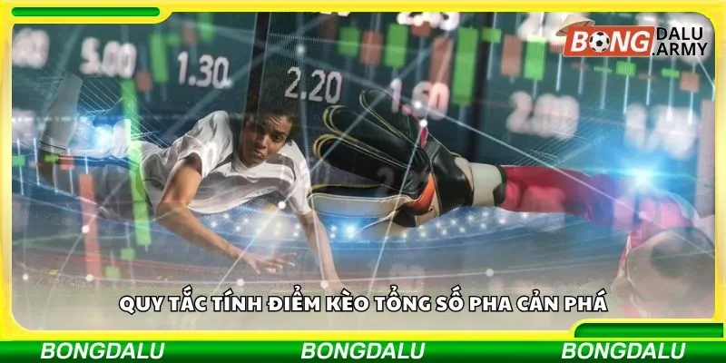 Kèo tổng số pha cản phá và quy tắc tính điểm nên biết