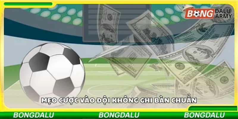 Mẹo cược vào đội không ghi bàn chuẩn