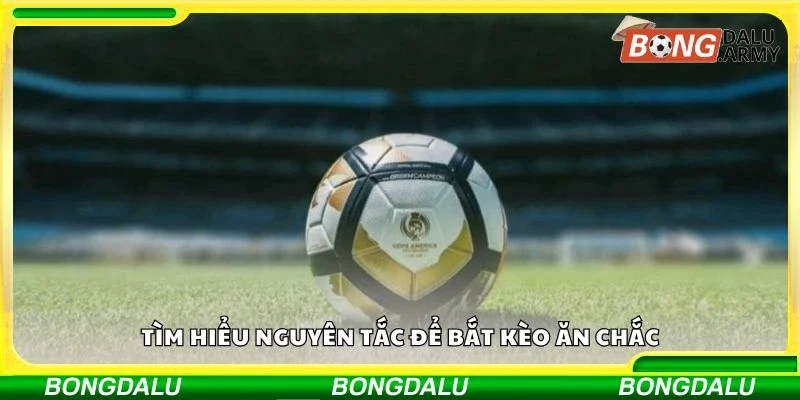 Tìm hiểu nguyên tắc để bắt kèo ăn chắc